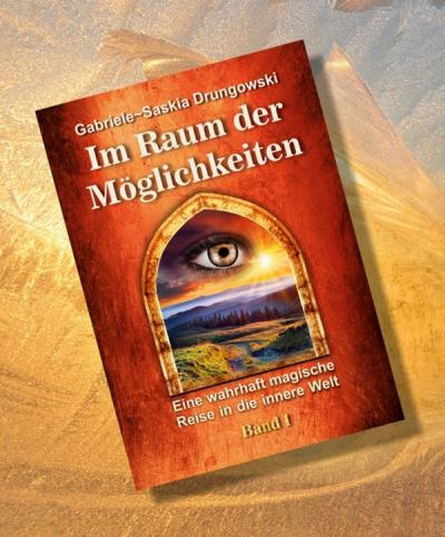 Im Raum der Möglichkeiten Gabriele - Saskia Drungowski